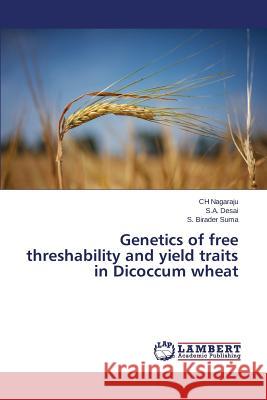 Genetics of free threshability and yield traits in Dicoccum wheat Nagaraju Ch                              Desai S. a.                              Suma S. Birader 9783659780547 LAP Lambert Academic Publishing