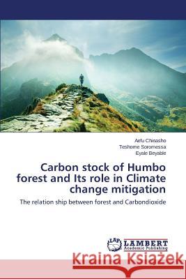 Carbon stock of Humbo forest and Its role in Climate change mitigation Chinasho Aefu 9783659780943 LAP Lambert Academic Publishing