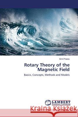 Rotary Theory of the Magnetic Field Panov Emil 9783659780981
