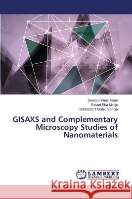 GISAXS and Complementary Microscopy Studies of Nanomaterials Mane Mane Jeannot 9783659781186 LAP Lambert Academic Publishing