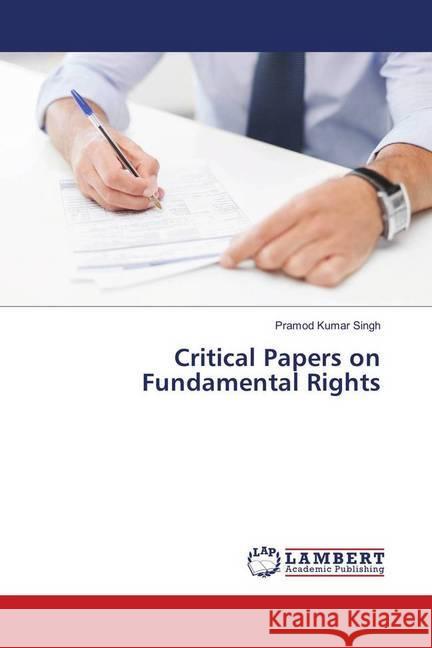 Critical Papers on Fundamental Rights Singh, Pramod Kumar 9783659781810 LAP Lambert Academic Publishing