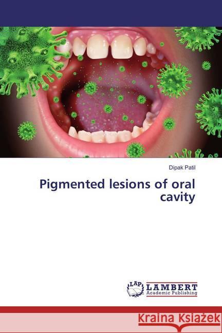 Pigmented lesions of oral cavity Patil, Dipak 9783659782121