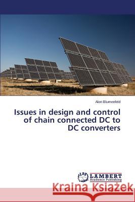 Issues in design and control of chain connected DC to DC converters Blumenfeld Alon 9783659782411