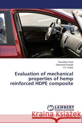 Evaluation of mechanical properties of hemp reinforced HDPE composite Goyal Navrattan                          Deepak Dharmpal                          Gupta V. K. 9783659782527