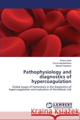 Pathophysiology and diagnostics of hypercoagulation Lipets Elena 9783659782824 LAP Lambert Academic Publishing