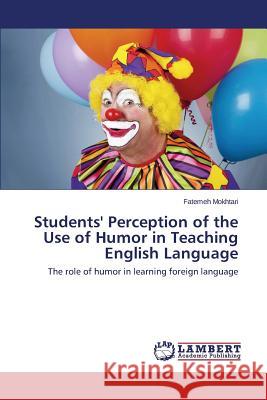 Students' Perception of the Use of Humor in Teaching English Language Mokhtari Fatemeh 9783659783524