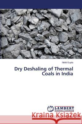 Dry Deshaling of Thermal Coals in India Gupta Nikhil 9783659783579 LAP Lambert Academic Publishing