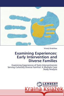 Examining Experiences: Early Intervention and Diverse Families Bradshaw Wendy 9783659783685