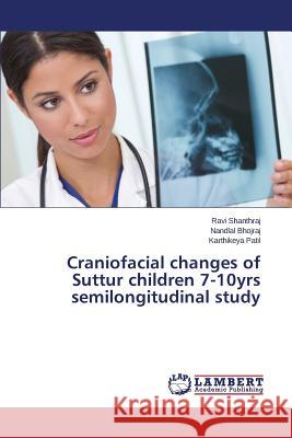 Craniofacial changes of Suttur children 7-10yrs semilongitudinal study Shanthraj Ravi                           Bhojraj Nandlal                          Patil Karthikeya 9783659783739 LAP Lambert Academic Publishing