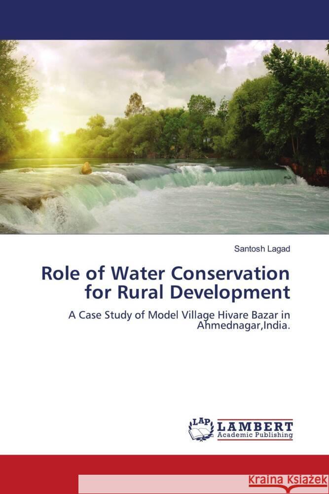 Role of Water Conservation for Rural Development Lagad, Santosh 9783659783944 LAP Lambert Academic Publishing