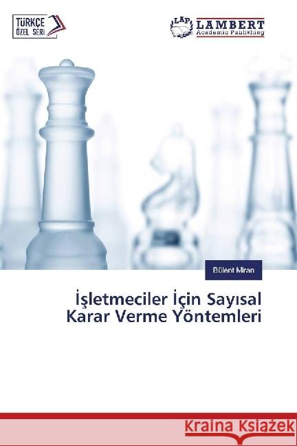 Isletmeciler Için Sayisal Karar Verme Yöntemleri Miran, Bülent 9783659784385