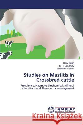 Studies on Mastitis in Crossbred cattle Singh Rajiv 9783659784552