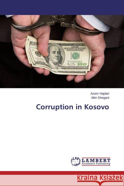 Corruption in Kosovo Hajdari, Azem; Shegani, Altin 9783659784859 LAP Lambert Academic Publishing