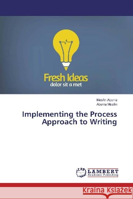 Implementing the Process Approach to Writing Aberra, Mesfin; Mesfin, Aberra 9783659785610 LAP Lambert Academic Publishing