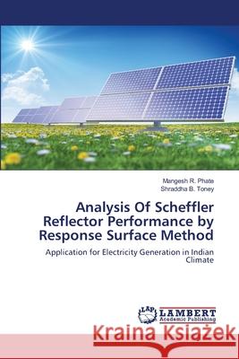 Analysis Of Scheffler Reflector Performance by Response Surface Method Phate, Mangesh R. 9783659785634 LAP Lambert Academic Publishing