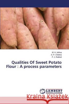 Qualities Of Sweet Potato Flour: A process parameters Jethva M. H. 9783659786013