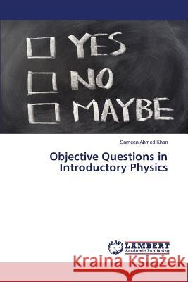Objective Questions in Introductory Physics Khan Sameen Ahmed 9783659786198