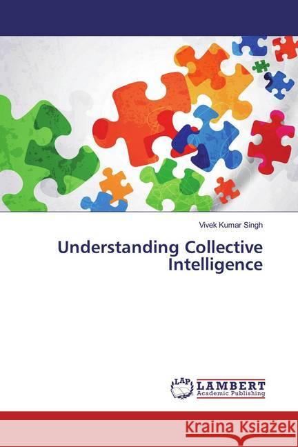 Understanding Collective Intelligence Singh, Vivek Kumar 9783659786907