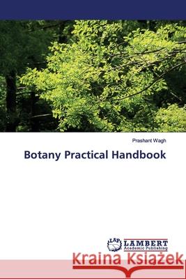 Botany Practical Handbook Wagh, Prashant 9783659786976 LAP Lambert Academic Publishing