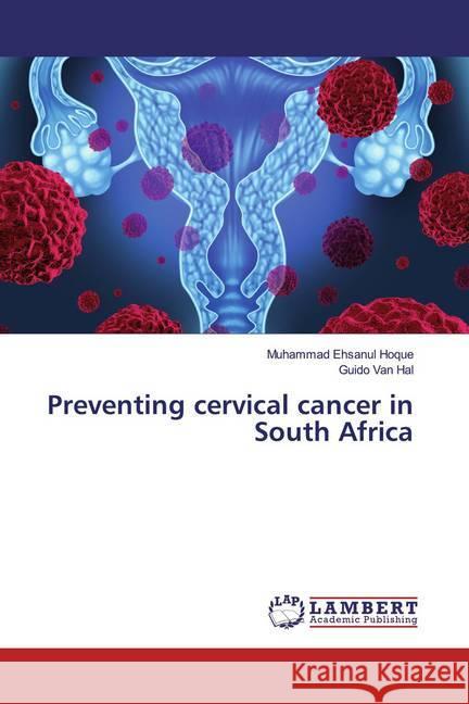 Preventing cervical cancer in South Africa Hoque, Muhammad Ehsanul; Van Hal, Guido 9783659787010