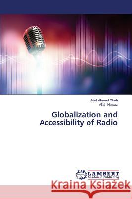 Globalization and Accessibility of Radio Shah Altaf Ahmad                         Nawaz Allah 9783659787430
