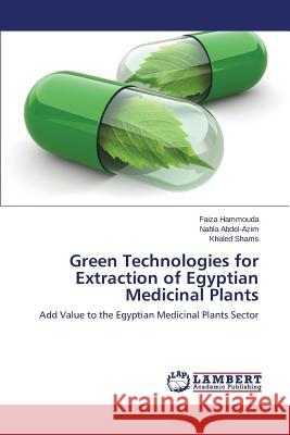 Green Technologies for Extraction of Egyptian Medicinal Plants Hammouda Faiza 9783659787737