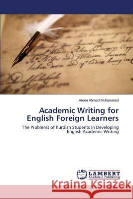 Academic Writing for English Foreign Learners Muhammed Areen Ahmed 9783659787744