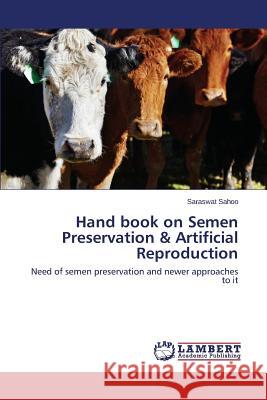 Hand book on Semen Preservation & Artificial Reproduction Sahoo Saraswat 9783659788208 LAP Lambert Academic Publishing