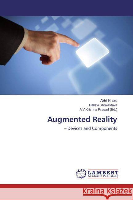 _Augmented Reality : - Devices and Components Khare, Akhil; Shrivastava, Pallavi 9783659788437