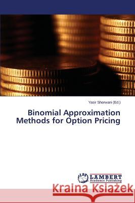 Binomial Approximation Methods for Option Pricing Sherwani Yasir 9783659788598 LAP Lambert Academic Publishing