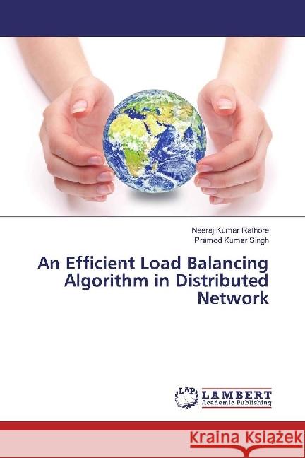 An Efficient Load Balancing Algorithm in Distributed Network Rathore, Neeraj Kumar; Kumar Singh, Pramod 9783659788925