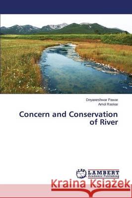 Concern and Conservation of River Pawar Dnyaneshwar                        Raskar Amol 9783659788956