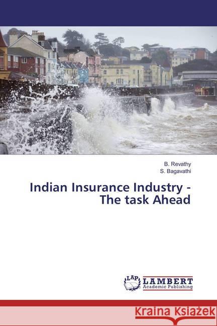 Indian Insurance Industry - The task Ahead Revathy, B.; Bagavathi, S. 9783659788970