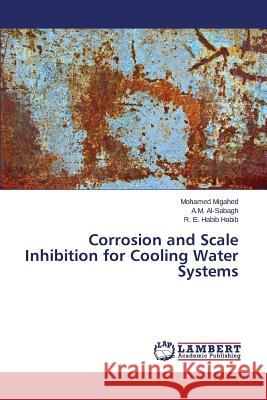 Corrosion and Scale Inhibition for Cooling Water Systems Migahed Mohamed                          Al-Sabagh a. M.                          Habib R. E. Habib 9783659789311 LAP Lambert Academic Publishing