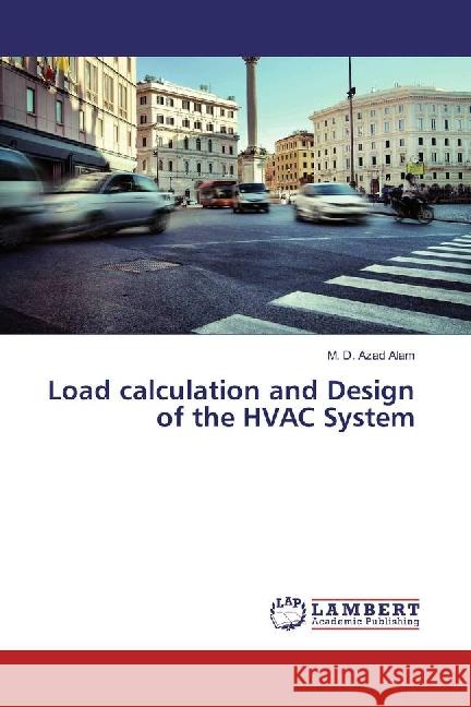 Load calculation and Design of the HVAC System Alam, M. D. Azad 9783659789731