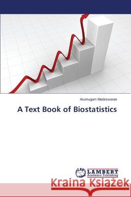 A Text Book of Biostatistics Madeswaran Arumugam 9783659790089