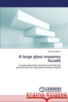 A large glass masonry facade Gatsiou Varvara 9783659790553 LAP Lambert Academic Publishing