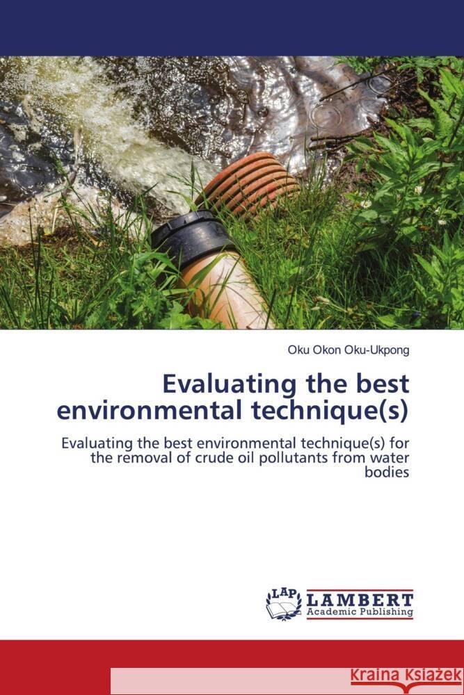 Evaluating the best environmental technique(s) Oku Okon Oku-Ukpong 9783659790850