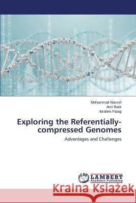 Exploring the Referentially-compressed Genomes Nassef Mohammad, Badr Amr, Farag Ibrahim 9783659791123 LAP Lambert Academic Publishing