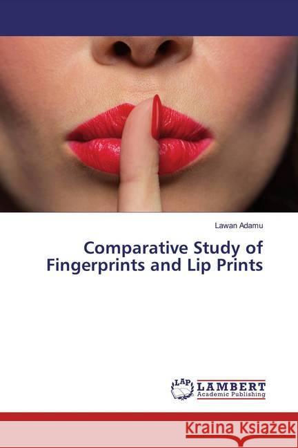 Comparative Study of Fingerprints and Lip Prints ADAMU, LAWAN 9783659791536