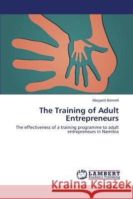 The Training of Adult Entrepreneurs Bennett Margaret 9783659791925