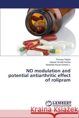 NO modulation and potential antiarthritic effect of rolipram Thabet Romany                            Amnah Farhan Albaker                     Rawan Deham L. Aledeilah 9783659791963 LAP Lambert Academic Publishing