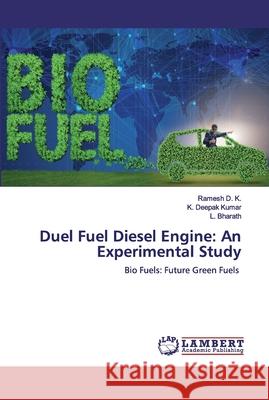 Duel Fuel Diesel Engine: An Experimental Study D. K., Ramesh 9783659792182 LAP Lambert Academic Publishing