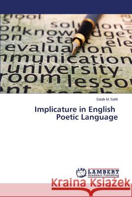 Implicature in English Poetic Language Salih Salah M 9783659792410 LAP Lambert Academic Publishing