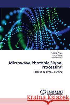 Microwave Photonic Signal Processing Wang Xudong 9783659792588