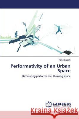 Performativity of an Urban Space Gandhi Nimit 9783659792960 LAP Lambert Academic Publishing