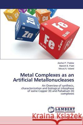 Metal Complexes as an Artificial Metallonucleases Patidar Anshul P. 9783659793066 LAP Lambert Academic Publishing