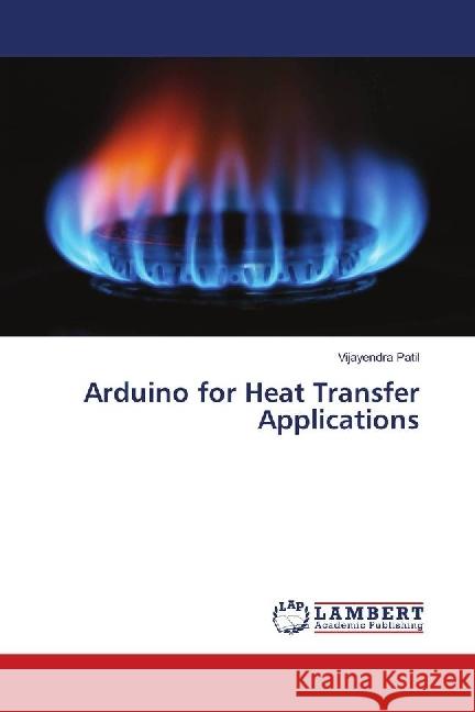 Arduino for Heat Transfer Applications Patil, Vijayendra 9783659793080