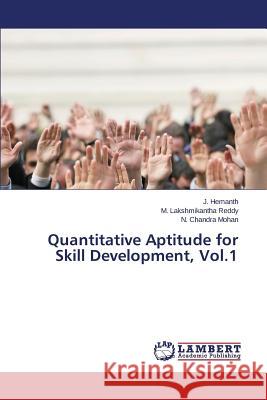 Quantitative Aptitude for Skill Development, Vol.1 Hemanth J.                               Reddy M. Lakshmikantha                   Mohan N. Chandra 9783659793165