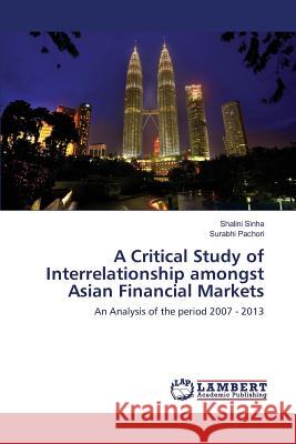 A Critical Study of Interrelationship amongst Asian Financial Markets Sinha Shalini 9783659794025